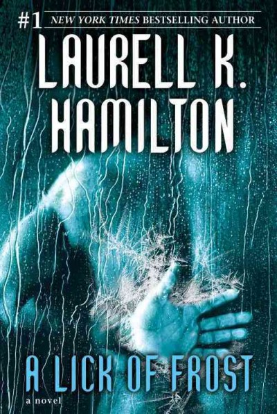A lick of frost [electronic resource] : a novel / Laurell K. Hamilton.