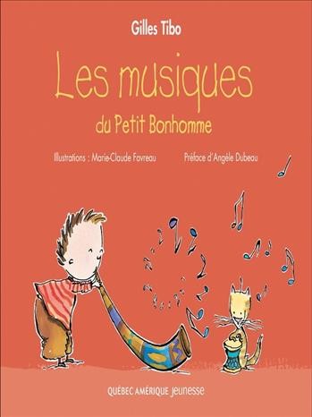 Les musiques du Petit Bonhomme [electronic resource] / texte de Gilles Tibo ; illustrations de Marie-Claude Favreau.