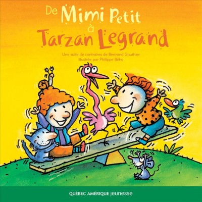 De Mimi Petit à Tarzan Legrand [electronic resource] : une suite de contraires / de Bertrand Gauthier ; illustrée par Philippe Béha.