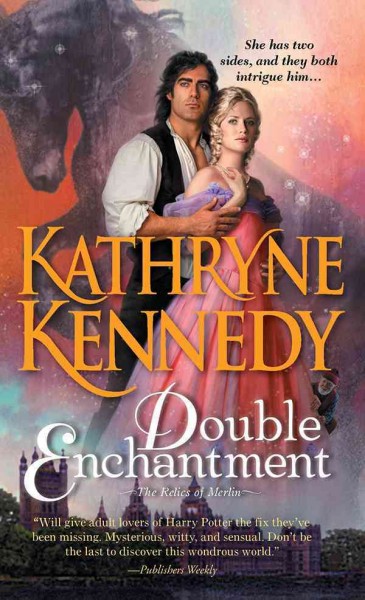 Double enchantment [electronic resource] : the relics of Merlin / Kathryne Kennedy.