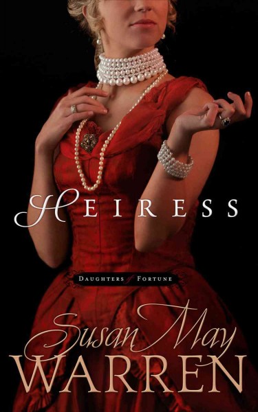 Heiress [electronic resource] / by Susan May Warren.