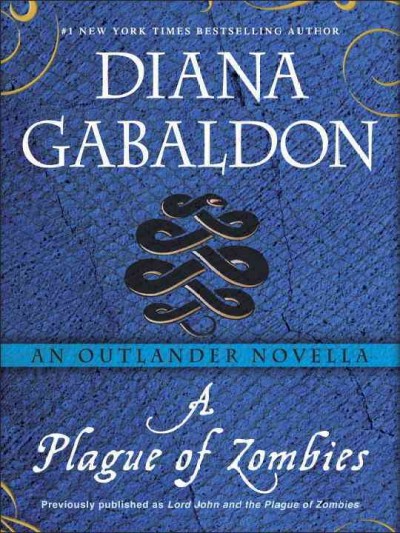 A plague of zombies : an Outlander novella / Diana Gabaldon.