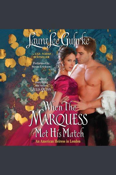 When the marquess met his match / Laura Lee Guhrke.