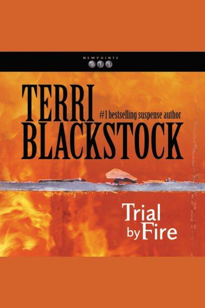 Trial by fire [electronic resource] / by Terri Blackstock.