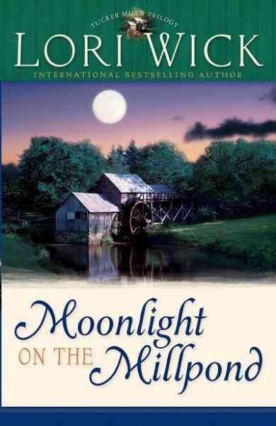 Moonlight on the millpond [electronic resource] / Lori Wick.
