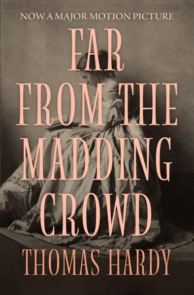 Far from the madding crowd / Thomas Hardy.