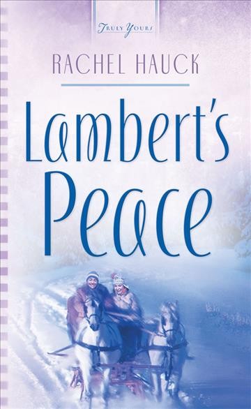 Lambert's peace [electronic resource] / Rachel Hauck.