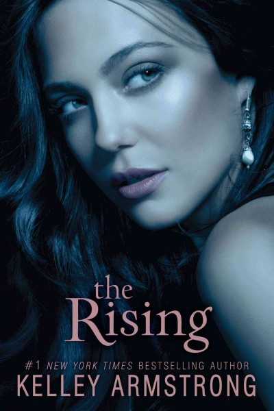 The rising [electronic resource] / Kelley Armstrong.