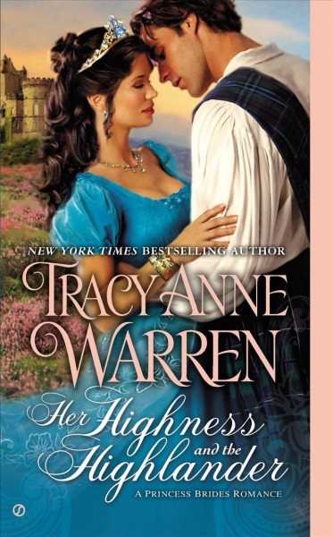 Her highness and the Highlander [electronic resource] / Tracy Anne Warren.