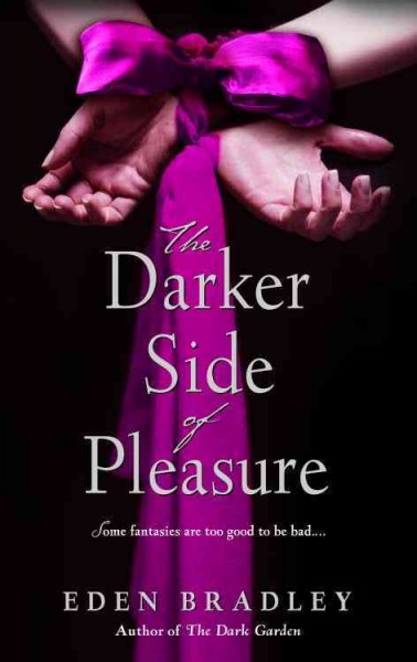 The darker side of pleasure [electronic resource] / Eden Bradley.