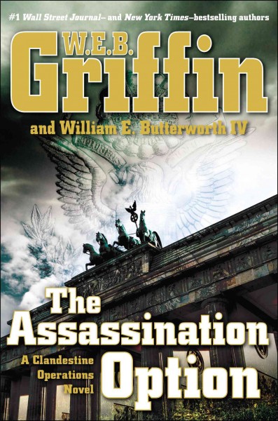 The assassination option : a clandestine operations novel / W.E.B. Griffin and William E. Butterworth.