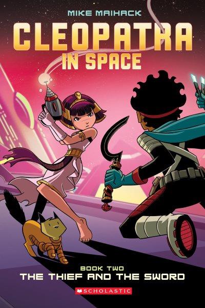 Cleopatra in space. Book two, The thief and the sword / Mike Maihack.