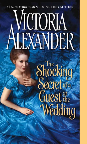 The shocking secret of a guest at the wedding [electronic resource] / Victoria Alexander.