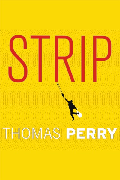Strip [electronic resource] : a novel / Thomas Perry.