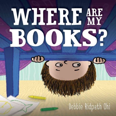 Where are my books? / Debbie Ridpath Ohi.