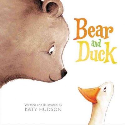 Bear and Duck / written and illustrated by Katy Hudson.