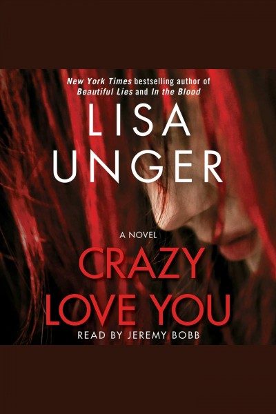 Crazy love you : a novel / Lisa Unger.