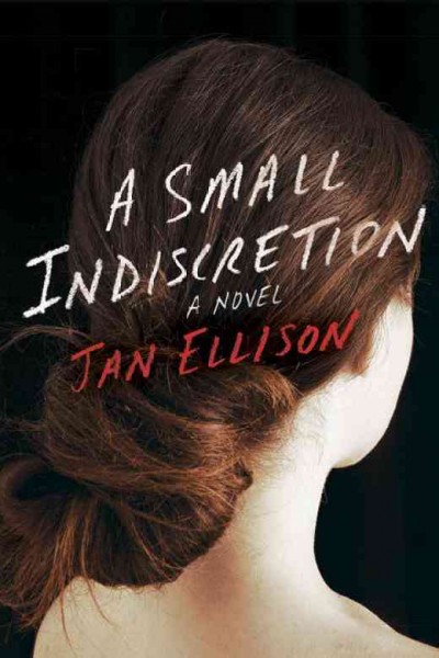 A small indiscretion : a novel / Jan Ellison.