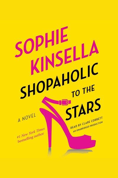 Shopaholic to the stars : a novel / Sophie Kinsella.