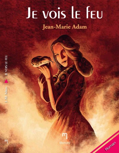 Je vois le feu : roman / Jean-Marie Adam.