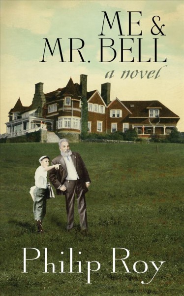Me & Mr. Bell : a novel / Philip Roy.