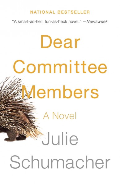 Dear committee members [electronic resource] : a novel / Julie Schumacher.