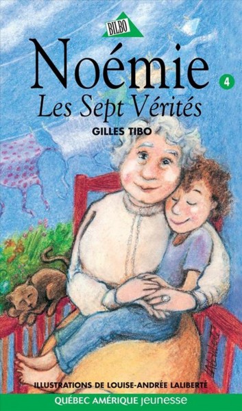 Noémie [electronic resource] : les sept vérités / Gilles Tibo ; illustrations, Louise-Andrée Laliberté.