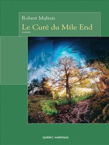 Le curé du Mile end [electronic resource] / Robert Maltais.