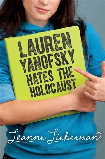 Lauren Yonofsky hates the Holocaust [electronic resource] / Leanne Lieberman.