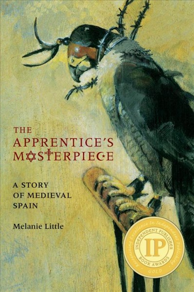 The apprentice's masterpiece [electronic resource] : a story of medieval Spain / Melanie Little.