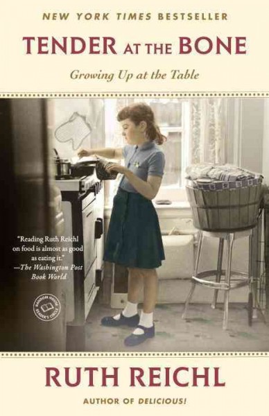 Tender at the bone [electronic resource] : growing up at the table / Ruth Reichl.