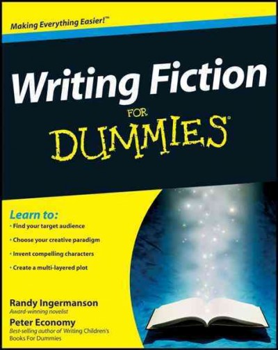Writing fiction for dummies [electronic resource] / by Randy Ingermanson and Peter Economy.