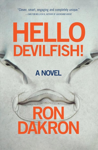 Hello devilfish! [electronic resource] : a novel / by Ron Dakron.