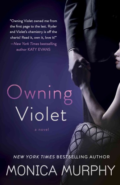 Owning Violet [electronic resource] : a novel / Monica Murphy.