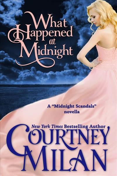 What happened at midnight [electronic resource] / Courtney Milan.