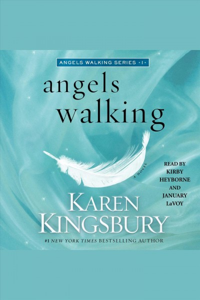 Angels walking : a novel / Karen Kingsbury.