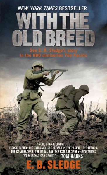 With the Old Breed at Peleliu and Okinawa [electronic resource] / E.B. Sledge.