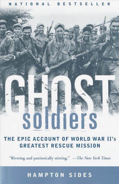 Ghost soldiers [electronic resource] : the epic account of World War II's greatest rescue mission / Hampton Sides.
