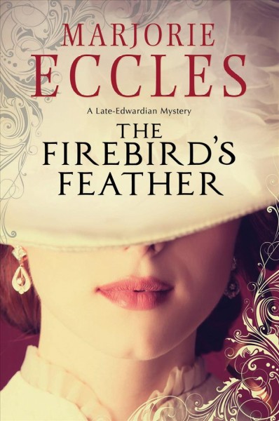 The firebird's feather : a late-Edwardian mystery / Marjorie Eccles.