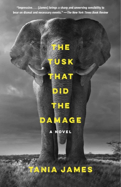 The tusk that did the damage / by Tania James.