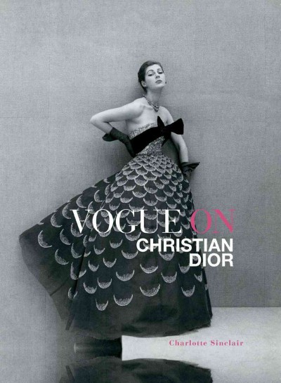 Vogue on Christian Dior / Charlotte Sinclair.