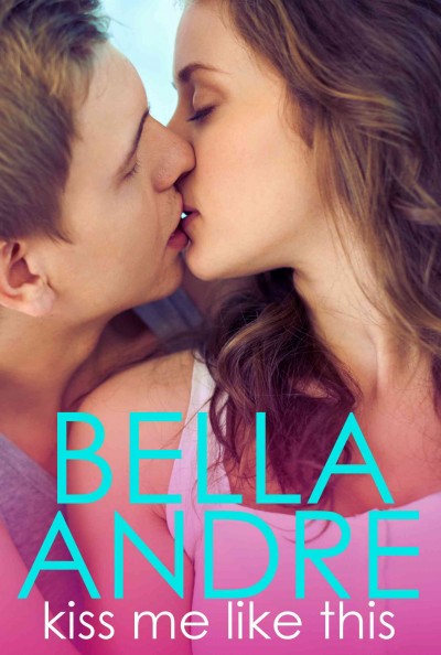 Kiss me like this / Bella Andre.