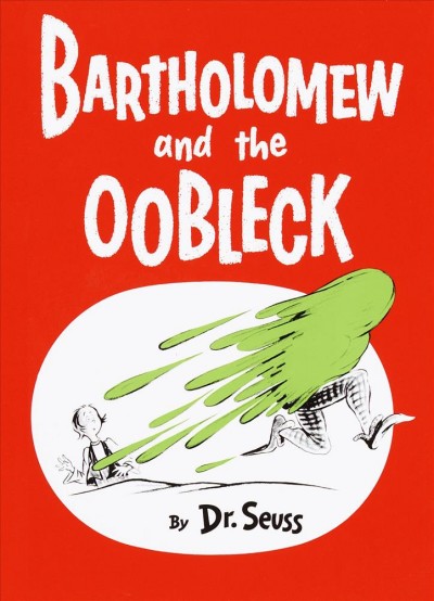 Bartholomew and the oobleck / written and illustrated by Dr. Seuss.