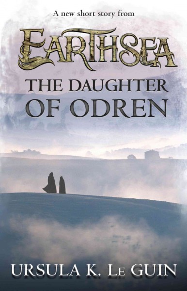 The daughter of Odren / by Ursula K. Le Guin.