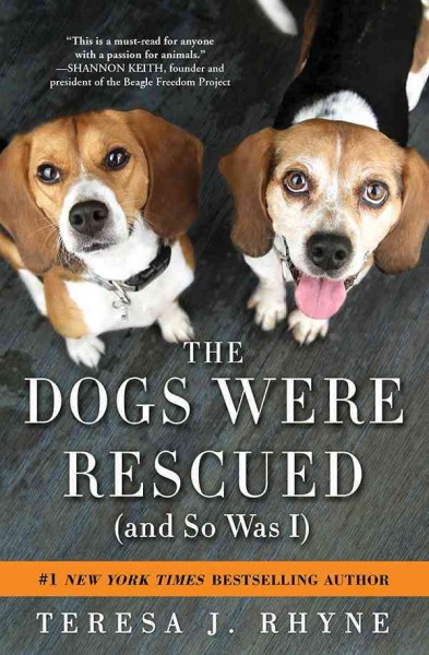 The dogs were rescued (and so was I) / Teresa Rhyne.