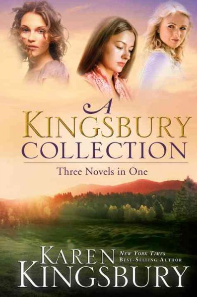 A Kingsbury collection [electronic resource] : three novels in one / Karen Kingsbury.