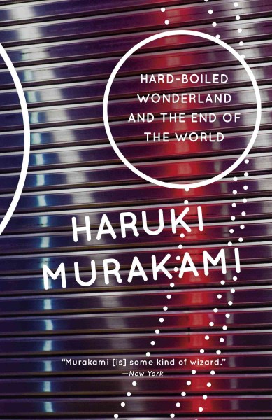 Hard-boiled wonderland and the end of the world [electronic resource] : a novel / Haruki Murakami ; translated by Alfred Birnbaum.