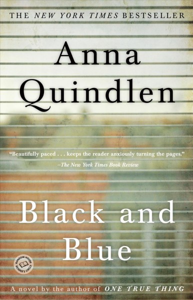 Black and blue [electronic resource] : a novel / Anna Quindlen.