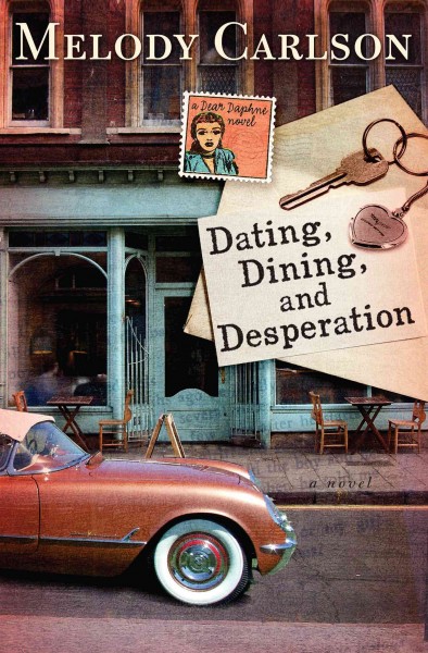 Dating, Dining, and Desperation [electronic resource] / Melody Carlson.