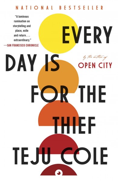 Every day is for the thief [electronic resource] : fiction / Teju Cole.